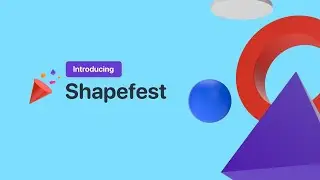 Introducing Shapefest™