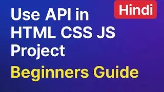 How to Fetch API in HTML CSS JavaScript | Beginner Friendly Fetch API Tutorial in Hindi