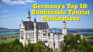 Germany's Top 10: Unmissable Tourist Destinations for an Unforgettable Journey | 4K