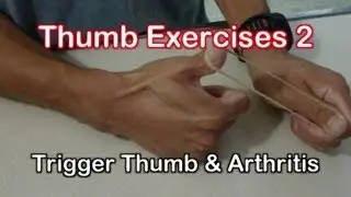 Thumb Exercises for Trigger Thumb & Arthritis Exercises