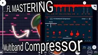 HOW TO USE THE MULTIBAND COMPRESSOR TO HELP YOU WITH MASTERING | FL STUDIO MASTERING TUTORIAL