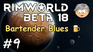 RimWorld B18 | Bartender Blues, More Mods | 09