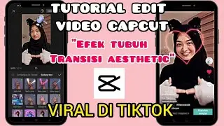 Tutorial Edit Video Capcut EFEK TUBUH TRANSISI TREND BERUBAH JADI SENYUM | Lagu Full Senyum Sayang
