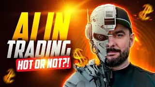 AI IN TRADING - HOT OR NOT?!