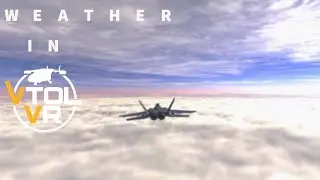 Weather in VTOL VR looks ASTONISHING