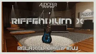 AUDIOFIER - Riffendium X:   Relaxed Overview