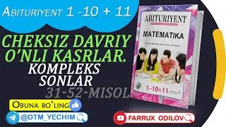 16.Cheksiz davriy o'nli kasrlar. Kompleks sonlar (31-52-misol) |  Abituriyent 1 - 10 + 11 yechimlari
