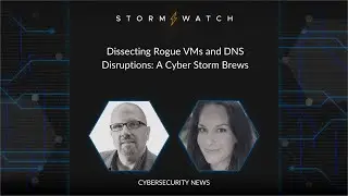 Storm⚡️Watch | Cyber Insights | Dissecting Rogue VMs and DNS Disruptions