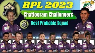 BPL 2023 | Chattogram Challengers Best Probable Squad | Chattogram Challengers Best Squad |