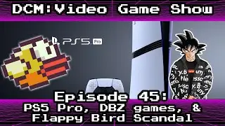 PS5 Pro, Dragon Ball Z games, and FLAPPY BIRD CRYPTO??? - DCM 45