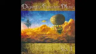 Dignified Fantasy Music Vol 1