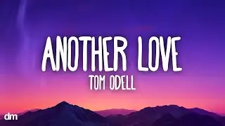 Tom Odell - Another Love (Lyrics)