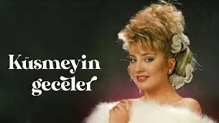 Sibel Can -  Küsmeyin geceler
