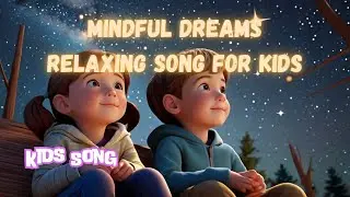 Mindful Dreams: Relaxing Song for Kids #kidssongs