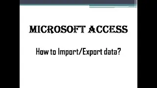 How to import and export files in MS Access
