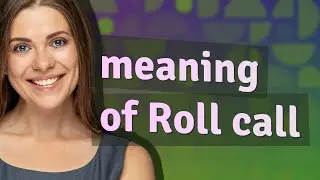 Roll call | meaning of Roll call