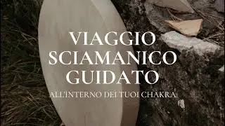 Viaggio sciamanico guidato: i chakra