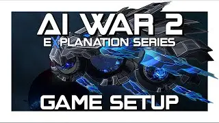 AI War 2 eXplanation #1: A Beginner's Guide to Game Setup