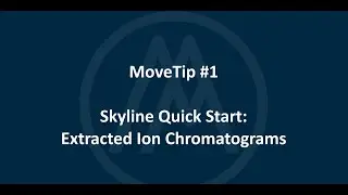 MoveTip #1: Skyline Quick Start: Extracted Ion Chromatograms