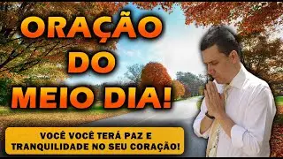 ((🔴)) ORAÇÃO DO MEIO DIA  VOCÊ TERÁ PAZ E TRANQUILIDADE NO SEU CORAÇÃO!