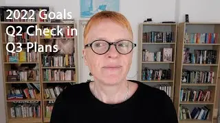 2022 Goals: Q2 Check in & Q3 Plans