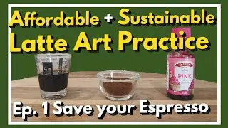 🌱  Ep1. Save Your Espresso | Affordable, Sustainable Latte Art Practice | How To | Comparison