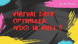 How to Create Virtual Data Opitmizer (VDO) Storage On RHEL 7.7/ RHEL 8 and CentOS 8
