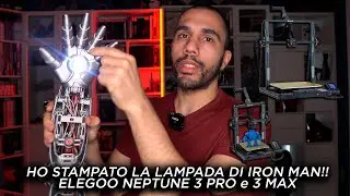 HO STAMPATO in 3D LA LAMPADA DI IRON MAN - ELEGOO NEPTUNE 3 PRO e 3 MAX RECENSIONE