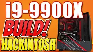 INTEL i9-9900X Complete Hackintosh Build using OPENCORE with BENCHMARKS!