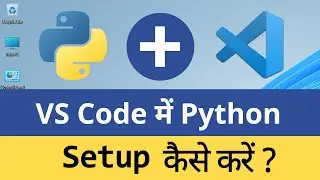 How to Set up Visual Studio Code for Running Python Programs in Windows Laptop Computer ( Hindi )