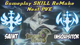 INSQUISITOR & SAINT Remake Skill Gameplay Nest FDN Dragon Nest Mobile