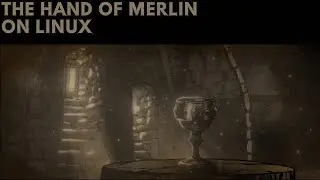The Hand of Merlin on Linux (Native)