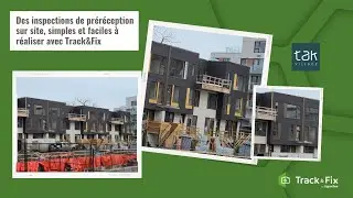 Les équipes Track&Fix procèdent aux inspections de préréception des maisons de ville TAK Village