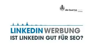 LinkedIn Werbung - Ist LinkedIn gut für SEO