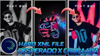DESPERADO X CHURA LIYA XML FILE 🥵😳 || ALIGHT MOTION FREE HARD XML FILE 🔥😉