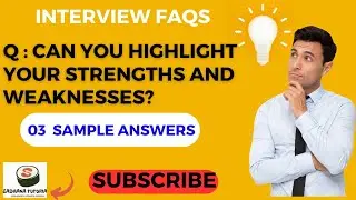 Interview FAQs : Can you highlight your strengths and weaknesses 03 Sample Answers