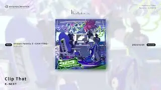 Clip That / K-NEXT[Stream Palette 5 -CHATTING-]