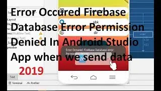 Error Occured Firebase Database Error Permission Denied In Android Studio App when we send data