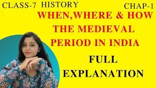Medieval Period in India Explanation (English) Class7 History Chap-1