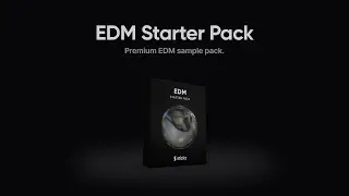 EDM Starter Pack | The Ultimate EDM Sample Pack | Stickz