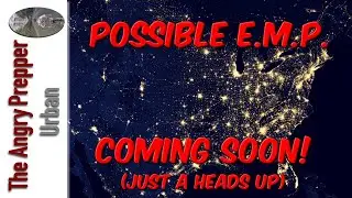Possible E.M.P. Attack Coming Soon