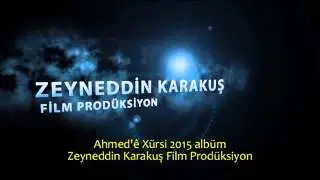 AHMEDE XÜRSİ 2015 YENİ REKS ALBÜMÜ ZEYNEDDİN KARAKUŞ FİLM PRODÜKSİYON