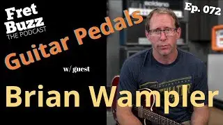 Wampler Pedals (with Brian Wampler) Ep072