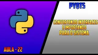 SISTEMA PYQT5   CONVERTENDO INTERFACES E IMPORTANDO PARA O SISTEMA