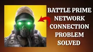 How To Solve Battle Prime App Network Connection(No Internet) Problem|| Rsha26 Solutions