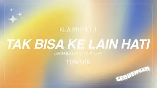 KLA PROJECT - TAK BISA KE LAIN HATI [GrandKLakustik] (Sequencer)