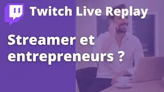 Le streamer ? La difficulté d'être entrepreneur sur la plateforme