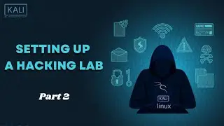 Setting up a Hacking Lab using Kali Linux   Part 2