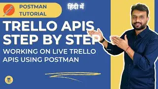 Postman Tutorial in Hindi - Working on Live Trello APIs using Postman