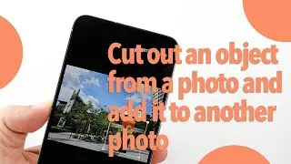 How to cut out an object from a photo and add it to another photo on the Galaxy S23?